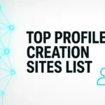 Profile Creation Sites List: The Ultimate Guide to High DA Backlinks for SEO Success
