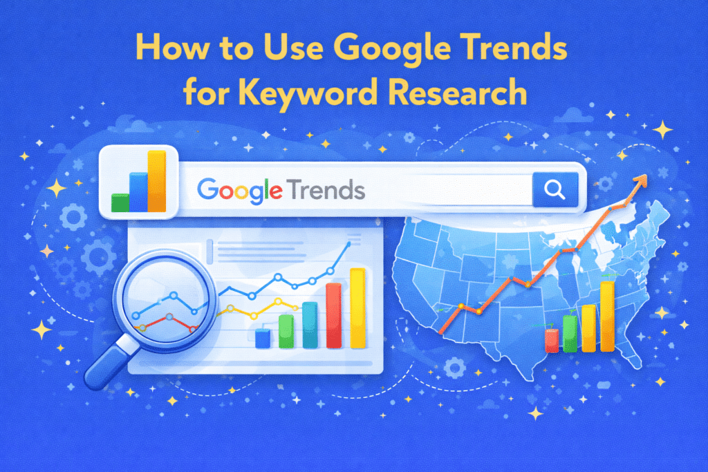 How to Use Google Trends for Keyword Research in 2026: Proven Strategies and Expert Hacks